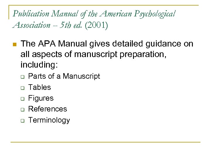 Publication Manual of the American Psychological Association -- 5 th ed. (2001) n The