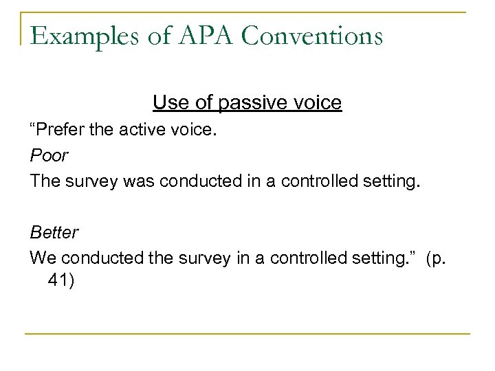 Examples of APA Conventions Use of passive voice “Prefer the active voice. Poor The