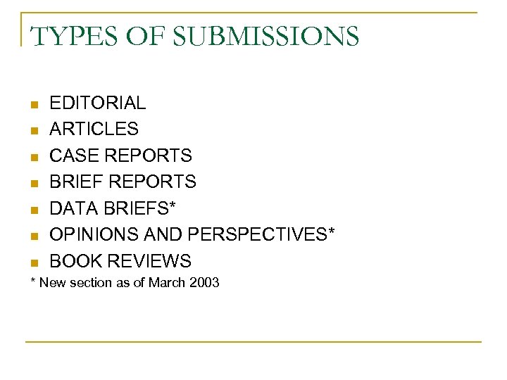 TYPES OF SUBMISSIONS n n n n EDITORIAL ARTICLES CASE REPORTS BRIEF REPORTS DATA