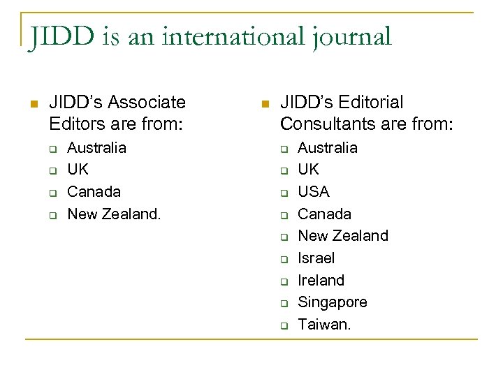 JIDD is an international journal n JIDD’s Associate Editors are from: q q Australia