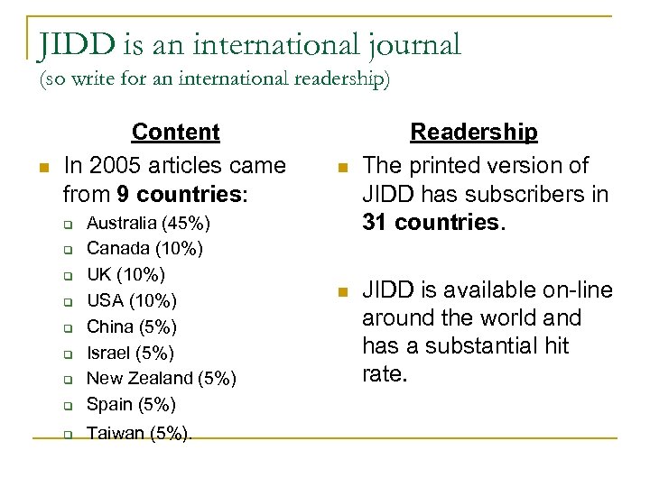 JIDD is an international journal (so write for an international readership) n Content In