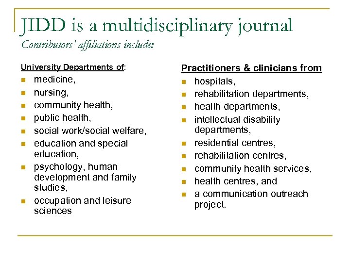 JIDD is a multidisciplinary journal Contributors’ affiliations include: University Departments of: n n n