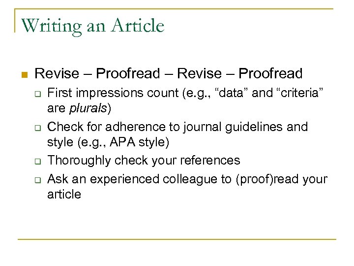 Writing an Article n Revise – Proofread – Revise – Proofread q q First