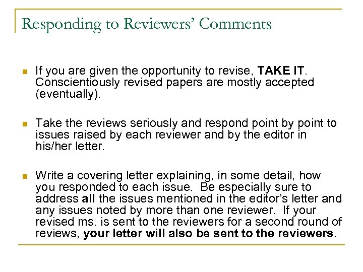 Responding to Reviewers’ Comments n If you are given the opportunity to revise, TAKE