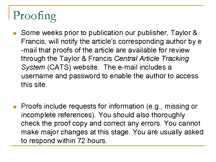 Proofing n Some weeks prior to publication our publisher, Taylor & Francis, will notify