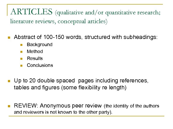 ARTICLES (qualitative and/or quantitative research; literature reviews, conceptual articles) n Abstract of 100 -150