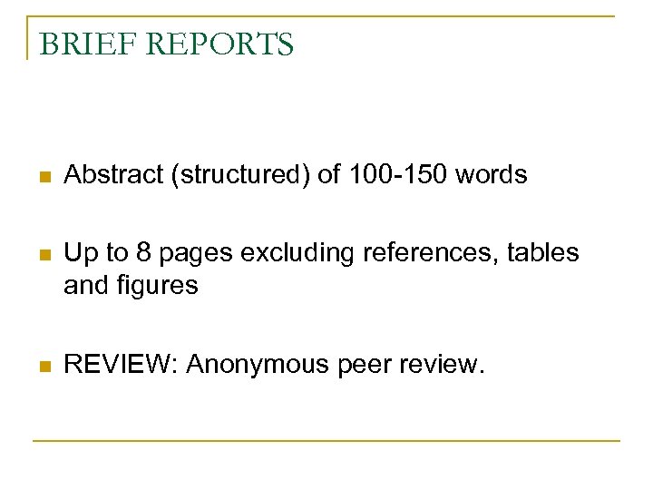 BRIEF REPORTS n Abstract (structured) of 100 -150 words n Up to 8 pages