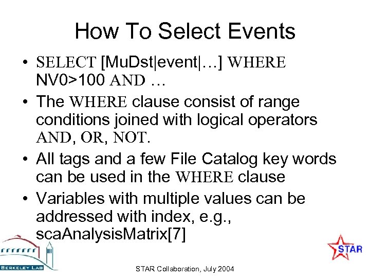 How To Select Events • SELECT [Mu. Dst|event|…] WHERE NV 0>100 AND … •