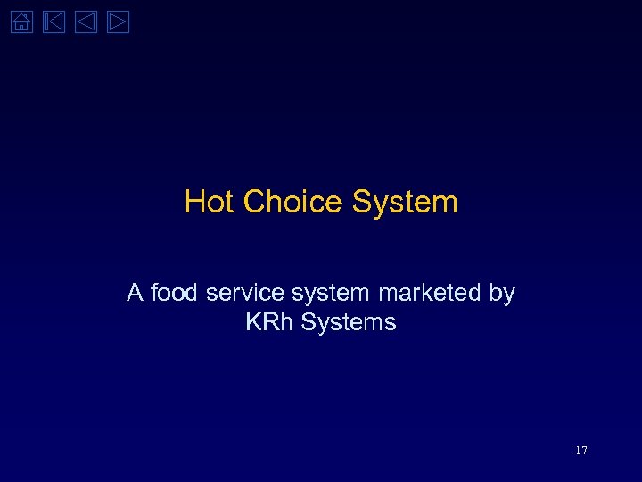 Hot Choice System A food service system marketed by KRh Systems 17 