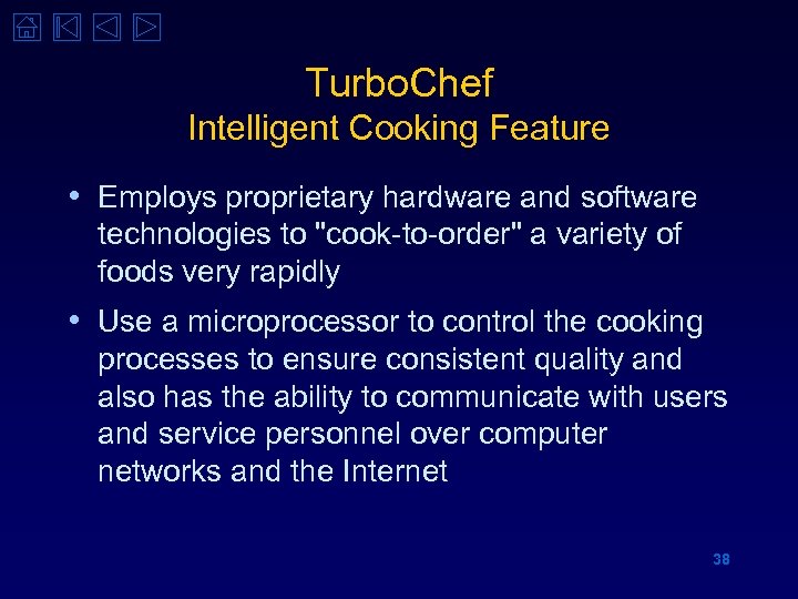 Turbo. Chef Intelligent Cooking Feature • Employs proprietary hardware and software technologies to "cook-to-order"