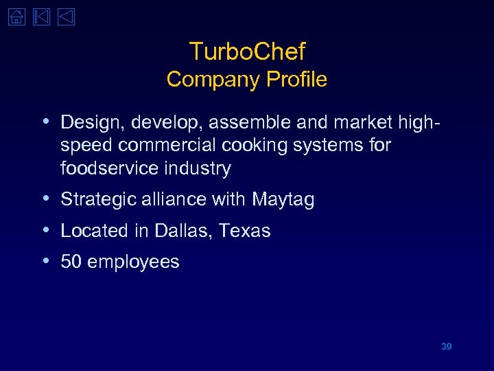 Turbo. Chef Company Profile • Design, develop, assemble and market highspeed commercial cooking systems