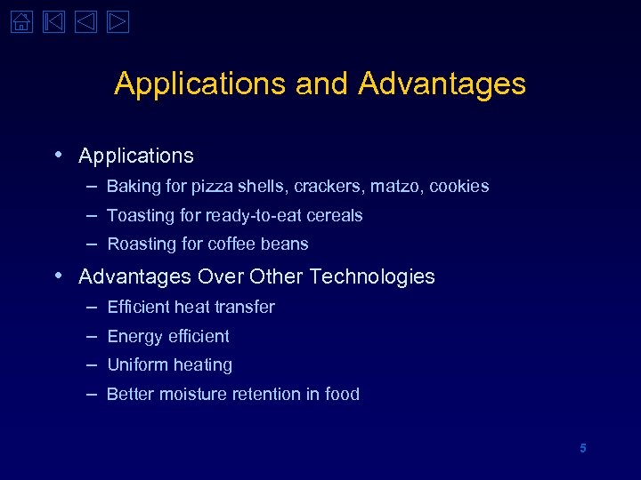 Applications and Advantages • Applications – Baking for pizza shells, crackers, matzo, cookies –