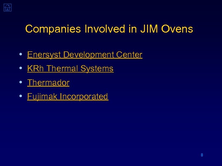 Companies Involved in JIM Ovens • • Enersyst Development Center KRh Thermal Systems Thermador