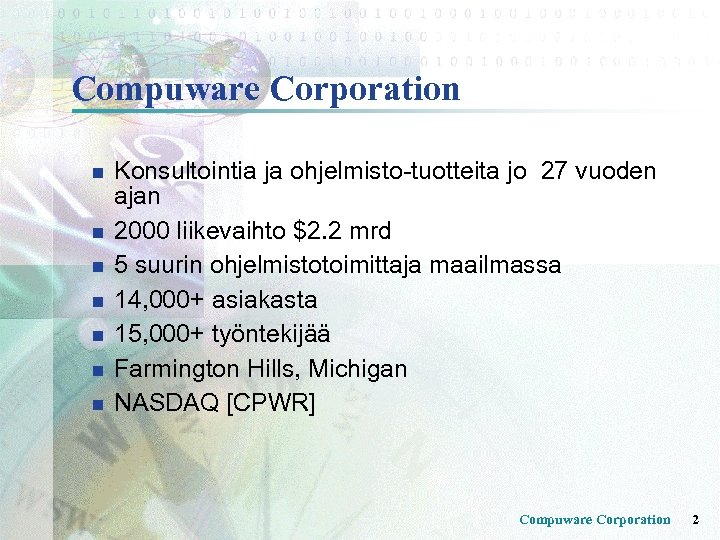 Compuware Corporation n n n Konsultointia ja ohjelmisto-tuotteita jo 27 vuoden ajan 2000 liikevaihto