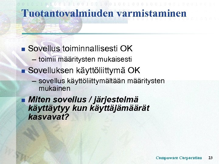 Tuotantovalmiuden varmistaminen n Sovellus toiminnallisesti OK – toimii määritysten mukaisesti n Sovelluksen käyttöliittymä OK
