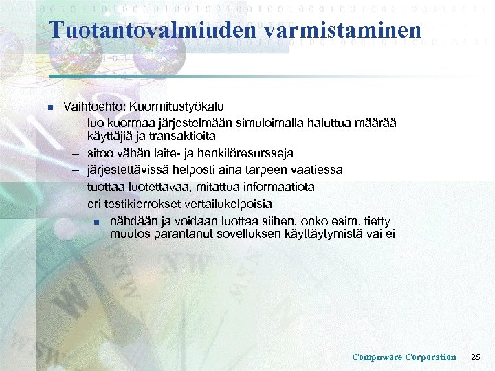 Tuotantovalmiuden varmistaminen n Vaihtoehto: Kuormitustyökalu – luo kuormaa järjestelmään simuloimalla haluttua määrää käyttäjiä ja