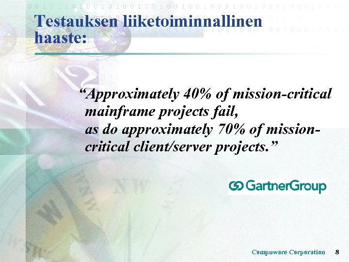 Testauksen liiketoiminnallinen haaste: “Approximately 40% of mission-critical mainframe projects fail, as do approximately 70%