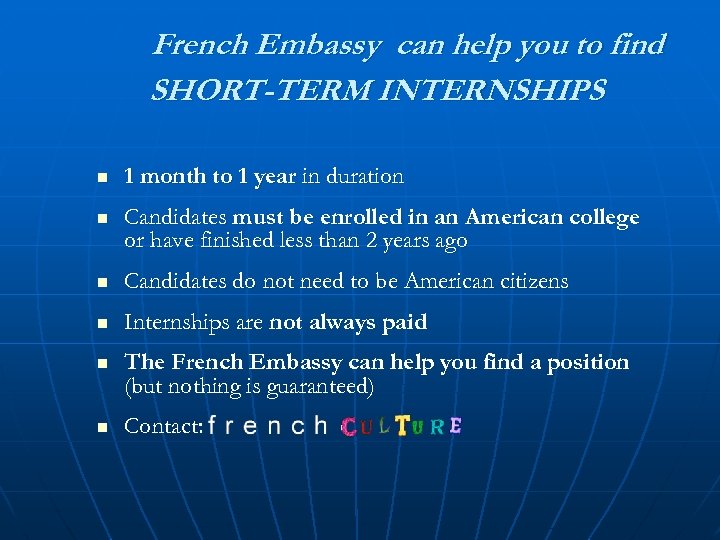 French Embassy can help you to find SHORT-TERM INTERNSHIPS n 1 month to 1