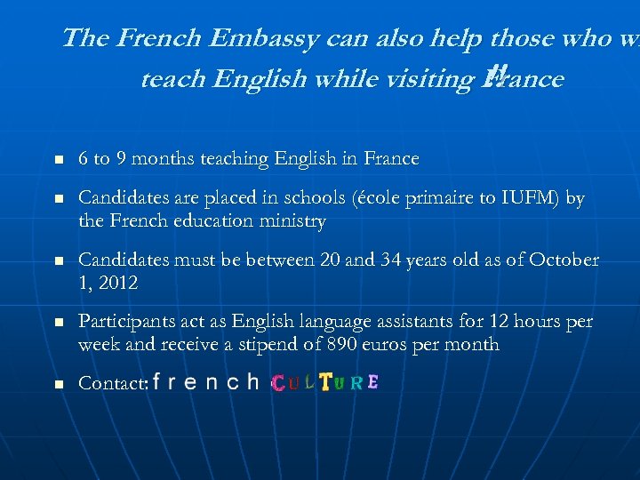 The French Embassy can also help those who wi teach English while visiting France