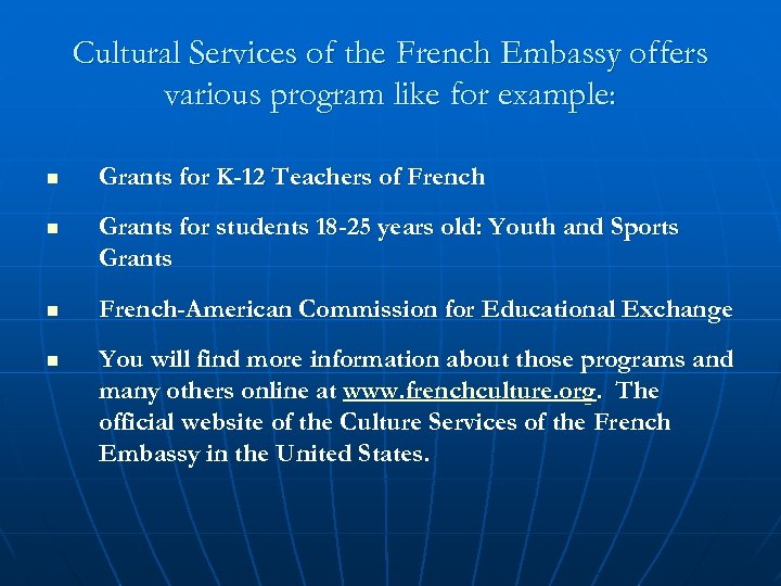 Cultural Services of the French Embassy offers various program like for example: n Grants