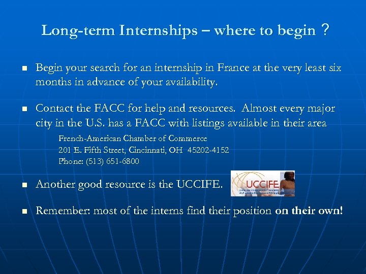 Long-term Internships – where to begin ? n Begin your search for an internship