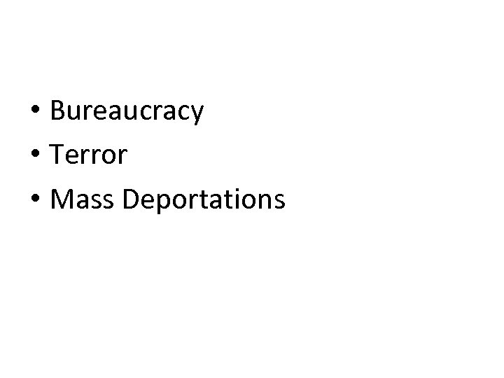  • Bureaucracy • Terror • Mass Deportations 