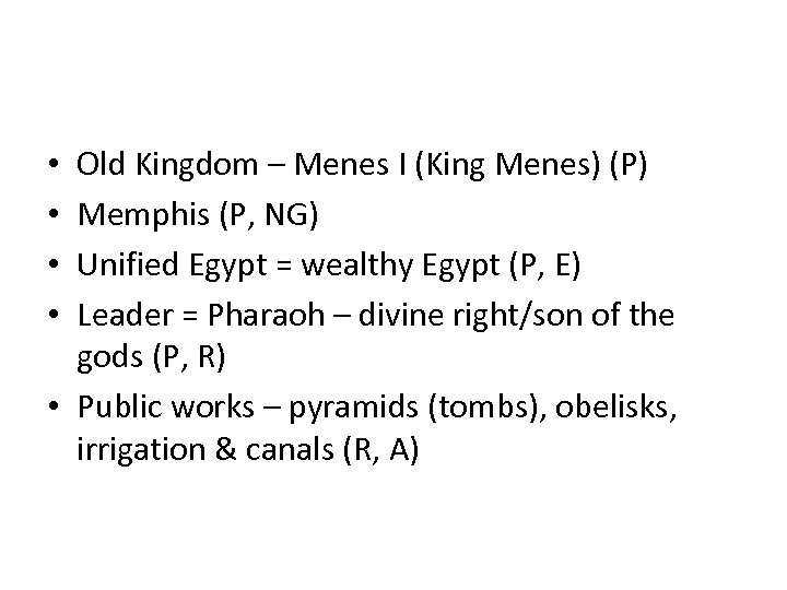 Old Kingdom – Menes I (King Menes) (P) Memphis (P, NG) Unified Egypt =