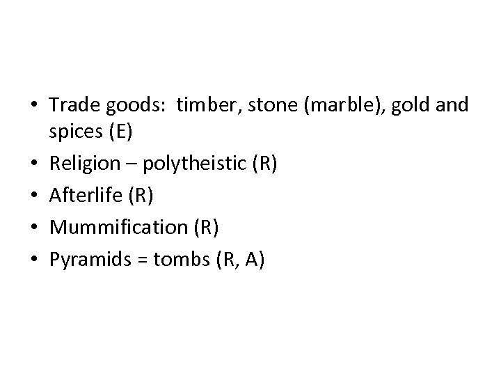  • Trade goods: timber, stone (marble), gold and spices (E) • Religion –