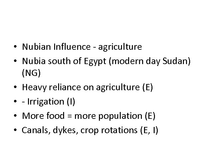  • Nubian Influence - agriculture • Nubia south of Egypt (modern day Sudan)