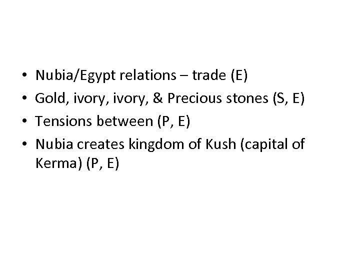  • • Nubia/Egypt relations – trade (E) Gold, ivory, & Precious stones (S,