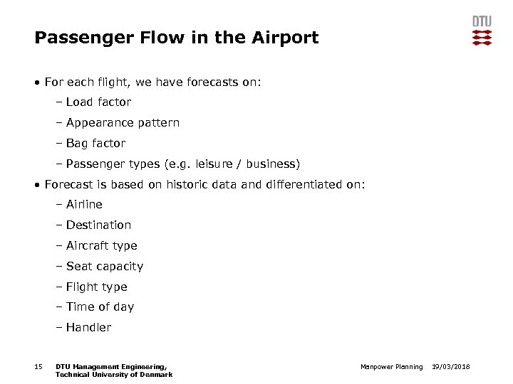 Passenger Flow in the Airport • For each flight, we have forecasts on: –