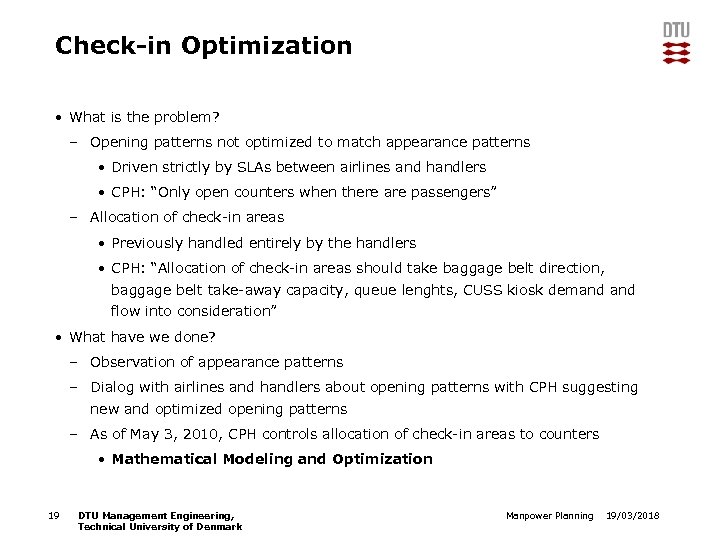 Check-in Optimization • What is the problem? – Opening patterns not optimized to match