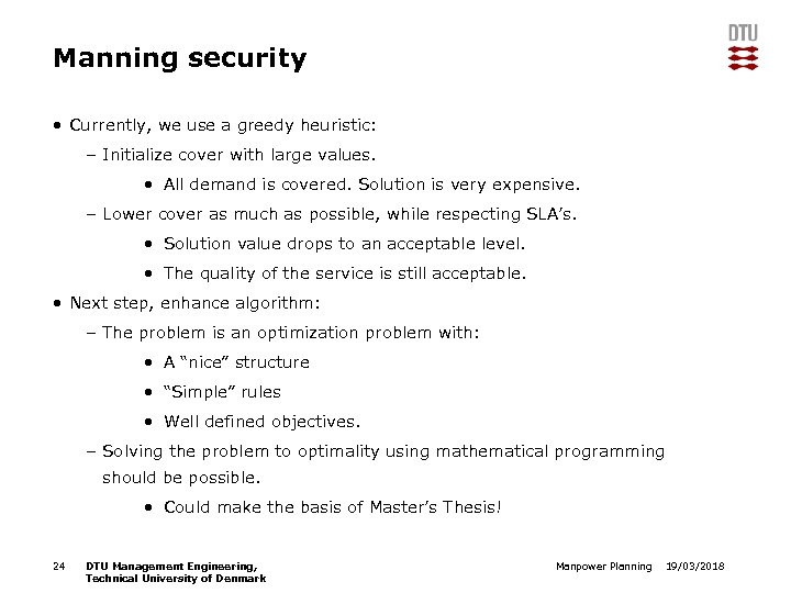Manning security • Currently, we use a greedy heuristic: – Initialize cover with large