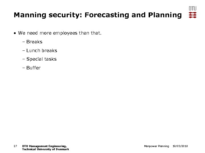 Manning security: Forecasting and Planning • We need more employees than that. – Breaks