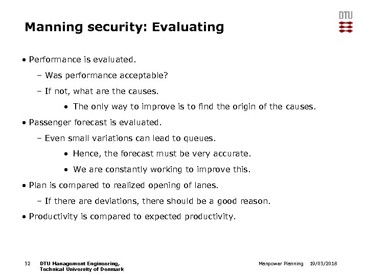 Manning security: Evaluating • Performance is evaluated. – Was performance acceptable? – If not,