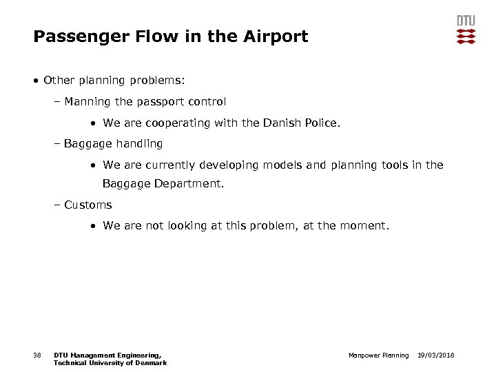 Passenger Flow in the Airport • Other planning problems: – Manning the passport control