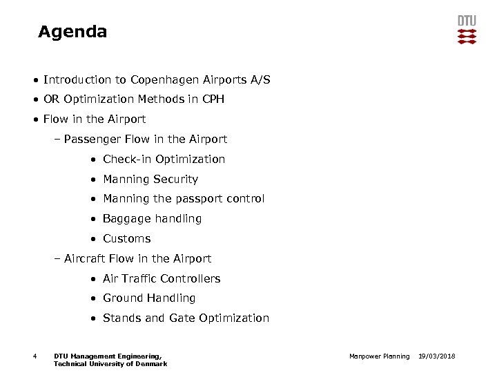 Agenda • Introduction to Copenhagen Airports A/S • OR Optimization Methods in CPH •