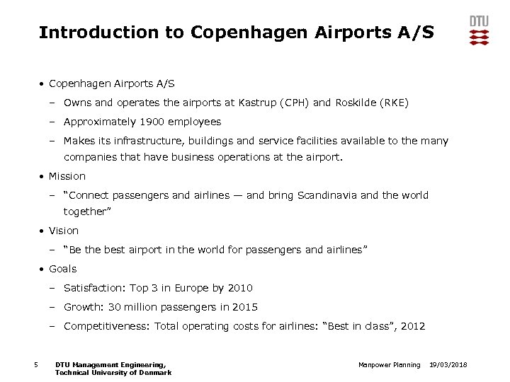 Introduction to Copenhagen Airports A/S • Copenhagen Airports A/S – Owns and operates the