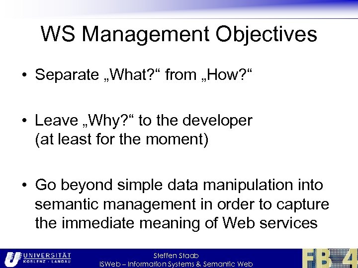 WS Management Objectives • Separate „What? “ from „How? “ • Leave „Why? “