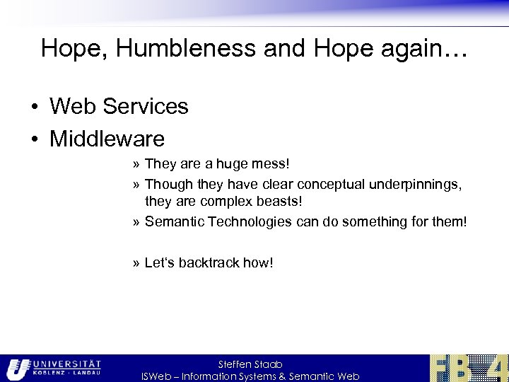 Hope, Humbleness and Hope again… • Web Services • Middleware » They are a