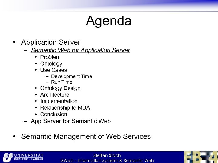 Agenda • Application Server – Semantic Web for Application Server • Problem • Ontology