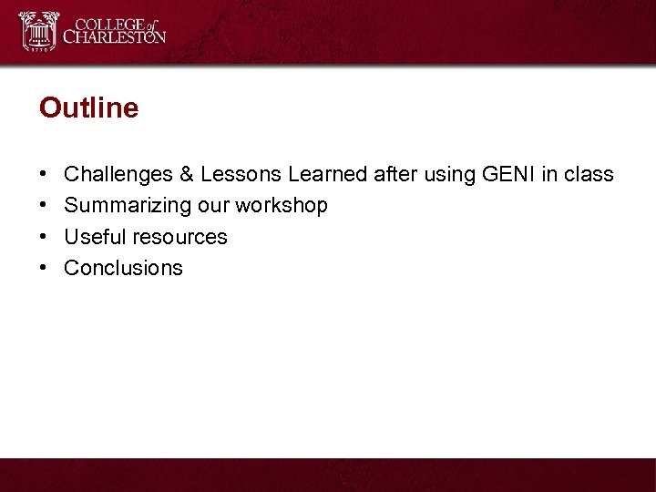 Outline • • Challenges & Lessons Learned after using GENI in class Summarizing our