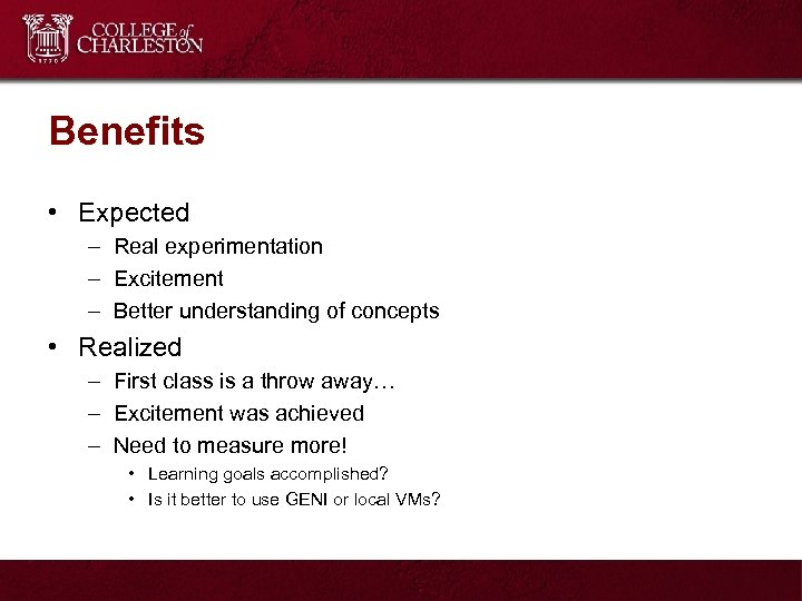 Benefits • Expected – Real experimentation – Excitement – Better understanding of concepts •