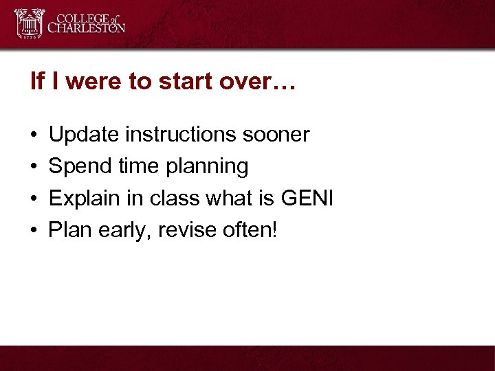 If I were to start over… • • Update instructions sooner Spend time planning