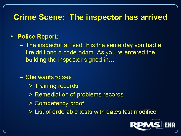 Crime Scene: The inspector has arrived • Police Report: – The inspector arrived. It
