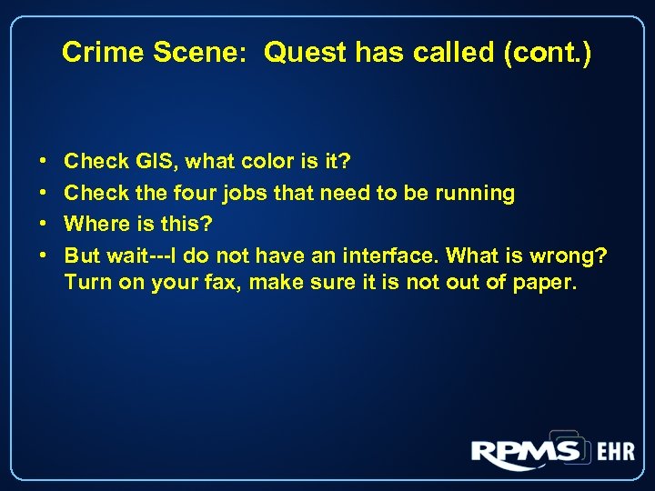 Crime Scene: Quest has called (cont. ) • • Check GIS, what color is