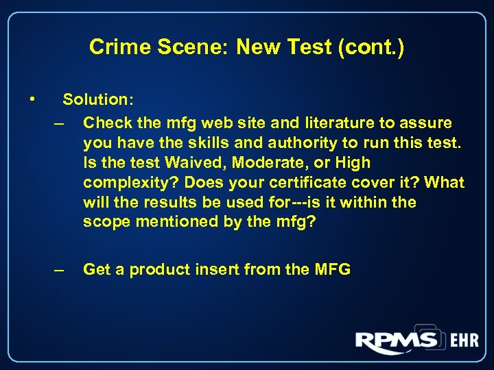 Crime Scene: New Test (cont. ) • Solution: – Check the mfg web site