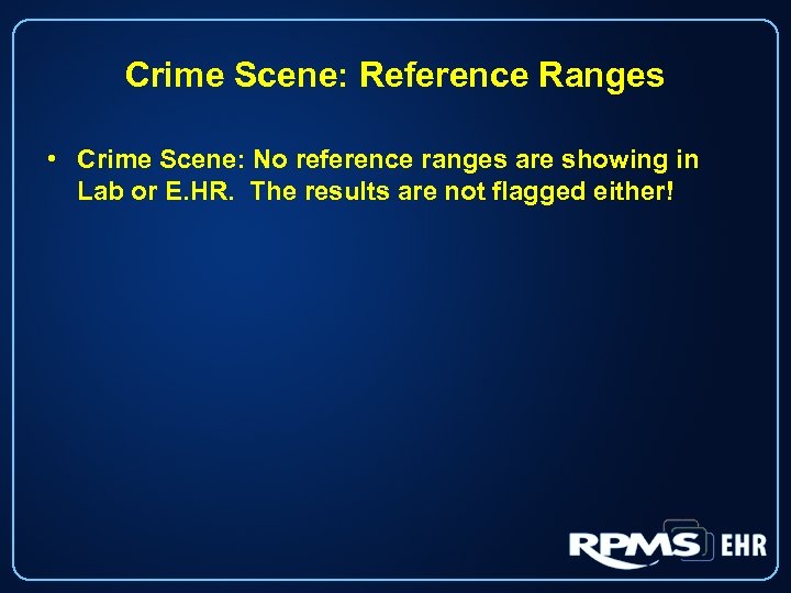 Crime Scene: Reference Ranges • Crime Scene: No reference ranges are showing in Lab