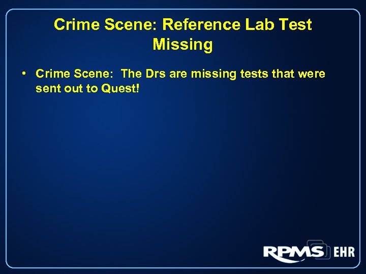 Crime Scene: Reference Lab Test Missing • Crime Scene: The Drs are missing tests