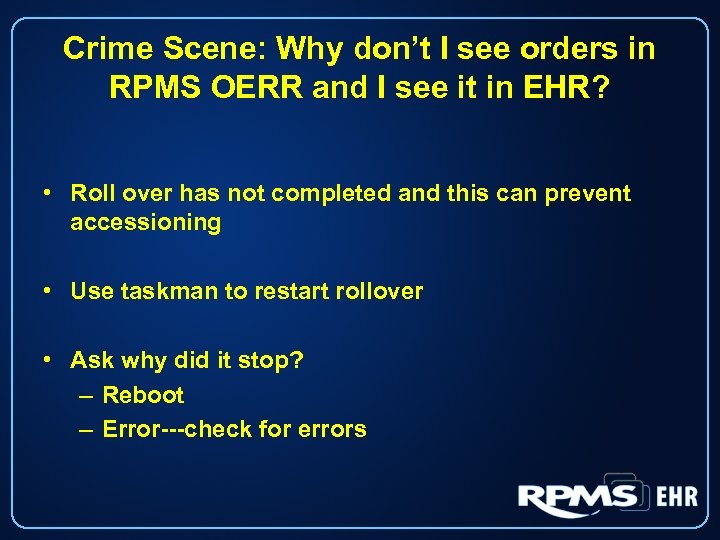 Crime Scene: Why don’t I see orders in RPMS OERR and I see it
